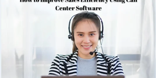 Boost Sales Efficiency with Call Center Software Tips